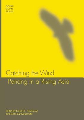 Catching the Wind: Penang in a Rising Asia