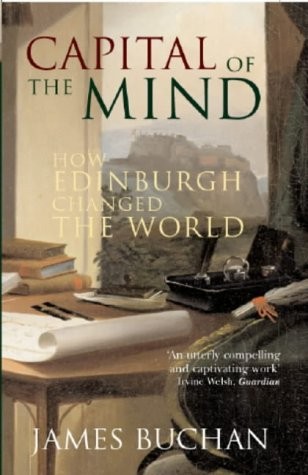 Capital of the Mind: How Edinburgh Changed the World