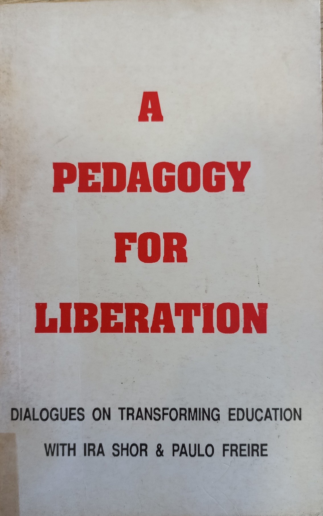 A Pedagogy For Liberation: Dialogues on Transforming Education