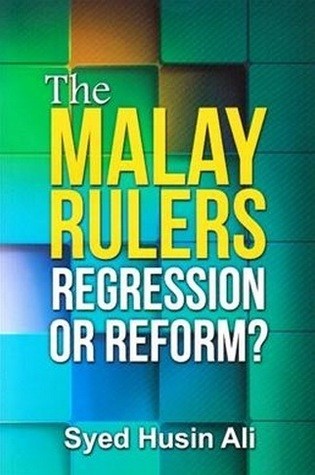The Malay Rulers Regression Or Reform?
