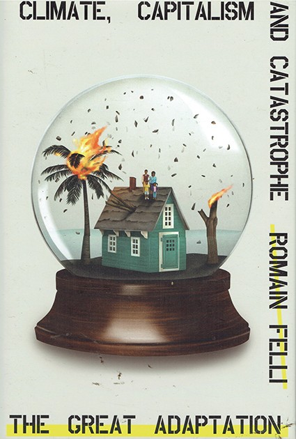 The Great Adaptation:Climate, Capitalism and Catastrophe